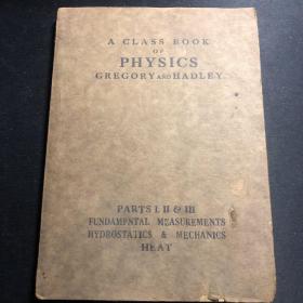 A CLASS BOOK OF PHYSICS (PARTS I, II,III)物理学课本（测量原理、静水学和机械、热学）