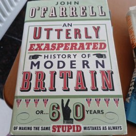 An Utterly Exasperated History of Modern Britain m