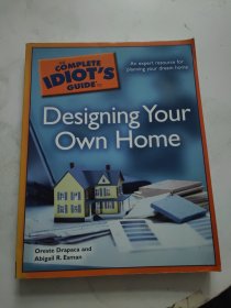 The Complete Idiot's Guide to Designing your Own Home