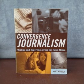 Convergence Journalism: Writing and Reporting across the News Media【英文原版】