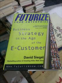 FuturizeYourEnterprise:BusinessStrategyintheAgeoftheE-Customer