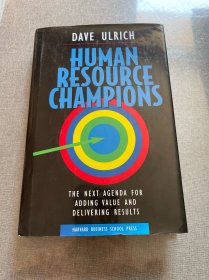 Human Resource Champions：The Next Agenda for Adding Value and Delivering Results