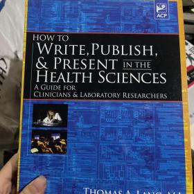 How to Write Publish and Present in the Health Sciences
