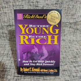 Rich Dad's Retire Young, Retire Rich：How to Get Rich Quickly and Stay Rich Forever!