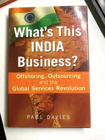 印度商业：离岸、外包和全球服务革命 What's This India Business: offshoring, outsourcing and the global services revolution by Paul Davies 保罗戴维斯