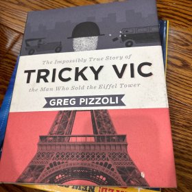 Tricky Vic The Impossibly True Story of the Man Who Sold the Eiffel Tower