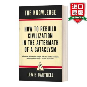 英文原版 The Knowledge: How to Rebuild Civilization in the Aftermath of a Cataclysm 世界重启 大灾变后，如何快速再造人类文明 英文版 进口英语原版书籍