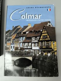 Colmar UN ITINERAIRE A TRAVERS L'HISTOIRE