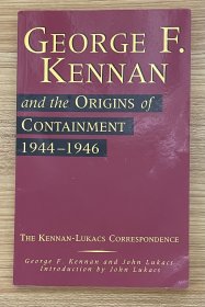 George F. Kennan and the Origins of Containment, 1944-1946