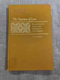 The Structure of Love: Representational Patterns and Shakespeare's Love Tragedies 爱的结构：爱的呈现模式与莎士比亚的爱情悲剧【弗吉尼亚大学出版社精装本，英文版】馆藏书