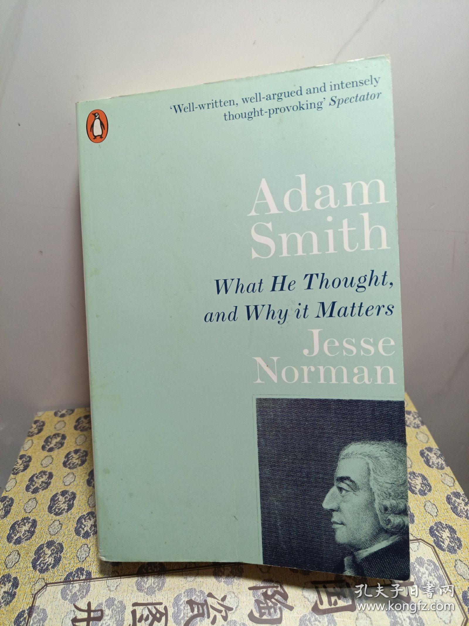 Adam Smith: What He Thought, and Why It Matters 亚当·斯密传 : 现代经济学之父的思想 英文版