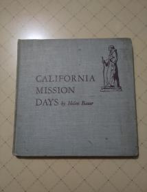 CALIFORNIA MISSION DAYS  (CALIFORNIA STATE SERIES)【稀见书籍】