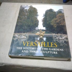 VERSAILLES THE HISTORY OF THE GARDENS AND THEIR SCULPTURE （凡尔赛花园的历史及其雕塑）