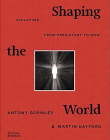 Shaping the World  塑造世界：由史前至今的雕塑