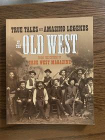 True Tales and Amazing Legends of the Old West: From True West Magazine