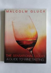 The Sensational Liquid: A Guide to Wine Tasting（最好的品酒指南，英文精装）