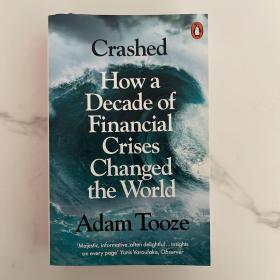 Crashed: How a Decade of Financial Crises Changed the World