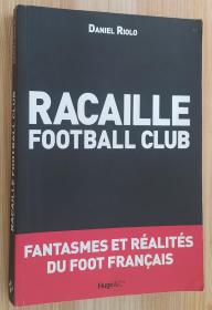 法文原版书 Racaille football club: Fantasmes et réalités du football français  Daniel Riolo  (Auteur)