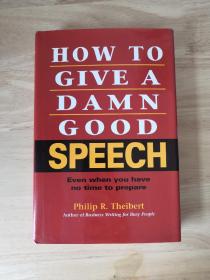 How to Give A Damn Good Speech: Even When You Have No Time to Prepare(30-Minute Solutions Series) 如何发表一场精彩的演讲：即使您没有时间准备（30 分钟解决方案系列）  英文原版