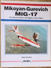 英文原版大开本Mikoyan-Gurevich MiG-17冷战苏联空军高亚音速喷气战斗机米格17研发改进量产装备全史中东战争越南战争印巴冲突包括新中国早期歼五歼击机教五教练机八一飞行表演队波兰Lim-5夜间截击机试验机型等AeroFax系列The Soviet Union's Jet Fighter of the Fifties文字数据照片线图涂装彩绘历史写真航空史研究