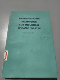 BIODEGRADATION TECHNIQUES FOR INDUSTRIAL ORGANIC WASTES（工业有机废水的生物降解技术）