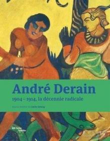 【现货】安德烈·德朗：激进的十年 原版画册 Andre Derain - 1904-1914, the radical decade