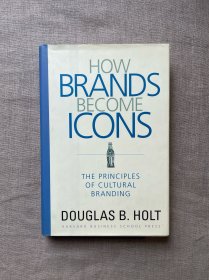 How Brands Become Icons: The Principles of Cultural Branding 品牌如何成为偶像 : 文化式品牌塑造的原理【英文版，精装第一次印刷】