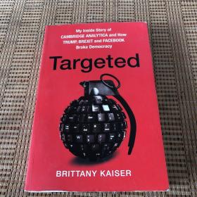 Targeted: The Cambridge Analytica Whistleblower's Inside Story of How Big Data, Trump, and Facebook Broke Democracy and How It Can Happen Again