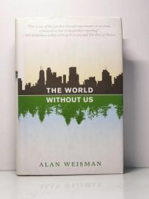 《没有我们的世界》艾伦·韦斯曼 The World Without Us by Alan Weisman （自然）英文原版书