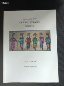 绝版好书 TRANSACTIONS OF THE ORIENTAL CERAMIC SOCIETY 东方陶瓷学会会刊 第71卷2006-2007(英文版)800元 顺丰包邮 6号狗院