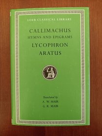 Callimachus: Hymns and Epigrams, Lycophron and Aratus （布面精装，现货，实拍书影）