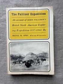 The Palliser Expedition: An Account of John Palliser's British North American Expedition 1857-1860 帕利瑟北美探险【英文版】