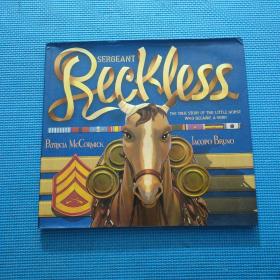 SERGEANT RECKLESS: The True Story of the Little Horse Who Became a Hero