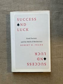 【作者签名本】Success and Luck: Good Fortune and the Myth of Meritocracy 成功与运气：好运与精英社会的神话 罗伯特·弗兰克【普林斯顿大学出版社精装本，英文版无酸纸第一次印刷】