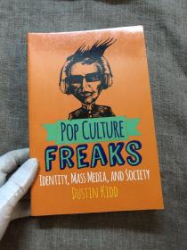 Pop Culture Freaks: Identity, Mass Media, and Society 流行文化、大众传媒的社会学批判【劳特里奇出版社，英文版】