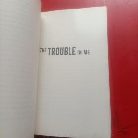 the trouble in me 我身上的麻烦