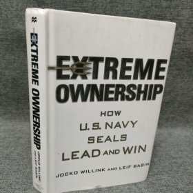 Extreme Ownership：How U.S. Navy SEALs Lead and Win