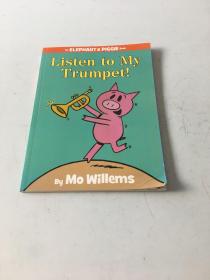 Listen to My Trumpet!：Listen to My Trumpet! 小象小猪系列：听我吹小号 ISBN9781423154044