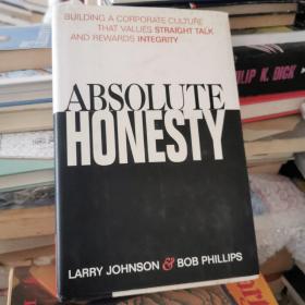 Absolute Honesty: Building a Corporate Culture That Values Straight Talk and Rewards Integrity