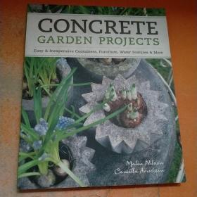 Concrete Garden Projects: Easy & Inexpensive Containers, Furniture, Water Features & More