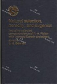 价可议 Natural selection heredity and eugenics including selected correspondence of R A Fisher with Leonard Darwin and others nmwxhwxh