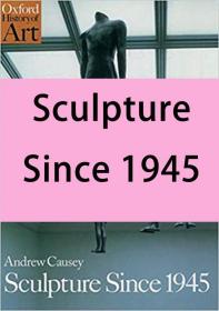 Sculpture Since 1945  1945年后的雕塑