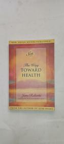 The Way TOWARD HEALTH

FROM THE AUTHOR OF SETH SPEAKS