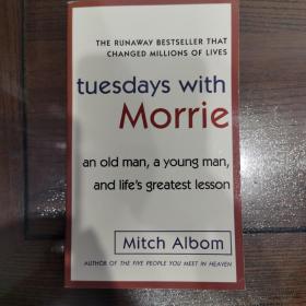 Tuesdays with Morrie：An Old Man, a Young Man, and Life's Greatest Lesson