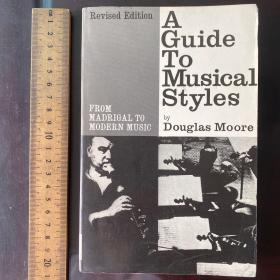 A guide to musical styles tyle music theory theories thought art history fromvmadrigal to the present英文原版