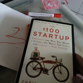 The $100 Startup: Reinvent the Way You Make a Living, Do What You Love, and Create a New Future