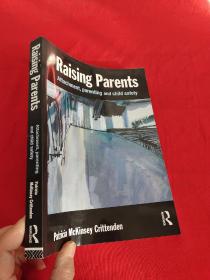 Raising Parents: Attachment, Parenting and Child Safety （ 16开 ）【详见图】