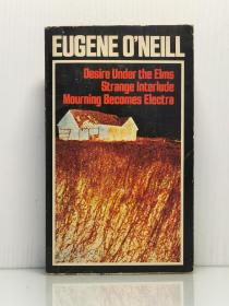 《尤金·奥尼尔戏剧3部》  Three Plays of Eugene O'Nell  Desirw Under the Elms, Strange Interlude, Mourning Becomes Electra    [ Vintage Books 1959年版 ]（美国戏剧）英文原版书