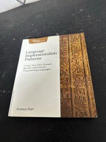 Language Implementation Patterns：Create Your Own Domain-Specific and General Programming Languages语言实现模式：创建您自己的领域特定和一般编程语言 英文版