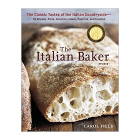 The Italian Baker, Revised：The Classic Tastes of the Italian Countryside--Its Breads, Pizza, Focaccia, Cakes, Pastries, and Cookies